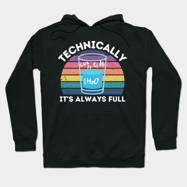 Technically It's Always Full Science Humor Hoodie by Azz4art